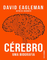 Cérebro - Uma Biografia - David Eagleman.pdf